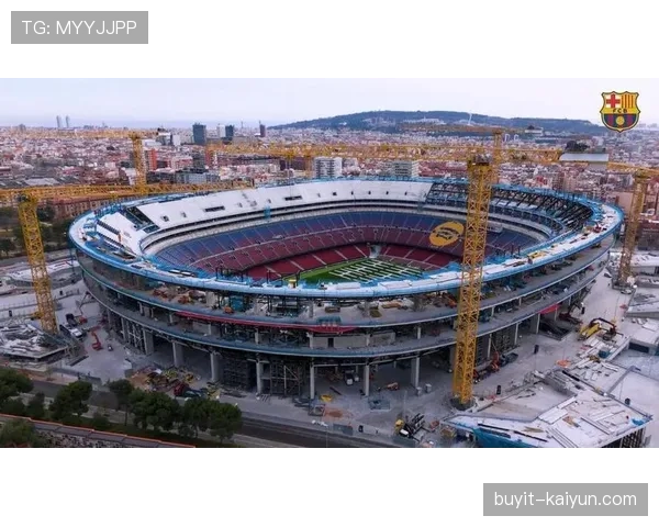 诺坎普翻修进展：内部工程巡视与在建项目更新